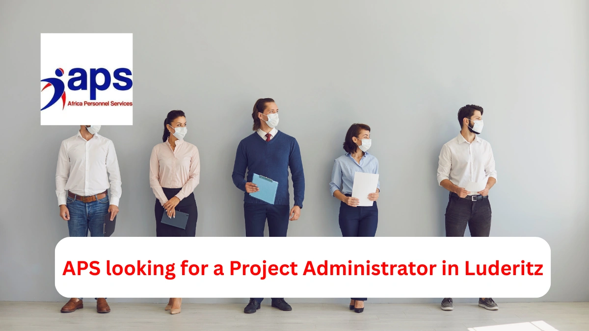 APS looking for a Project Administrator in Luderitz
