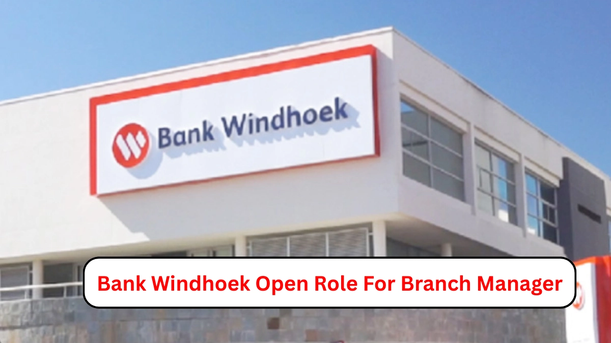Bank Windhoek Open Role For Branch Manager