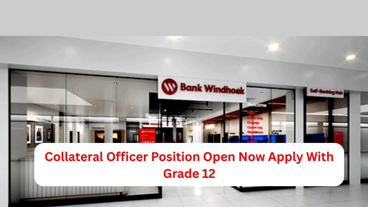 Collateral Officer Position Open Now Apply With Grade 12