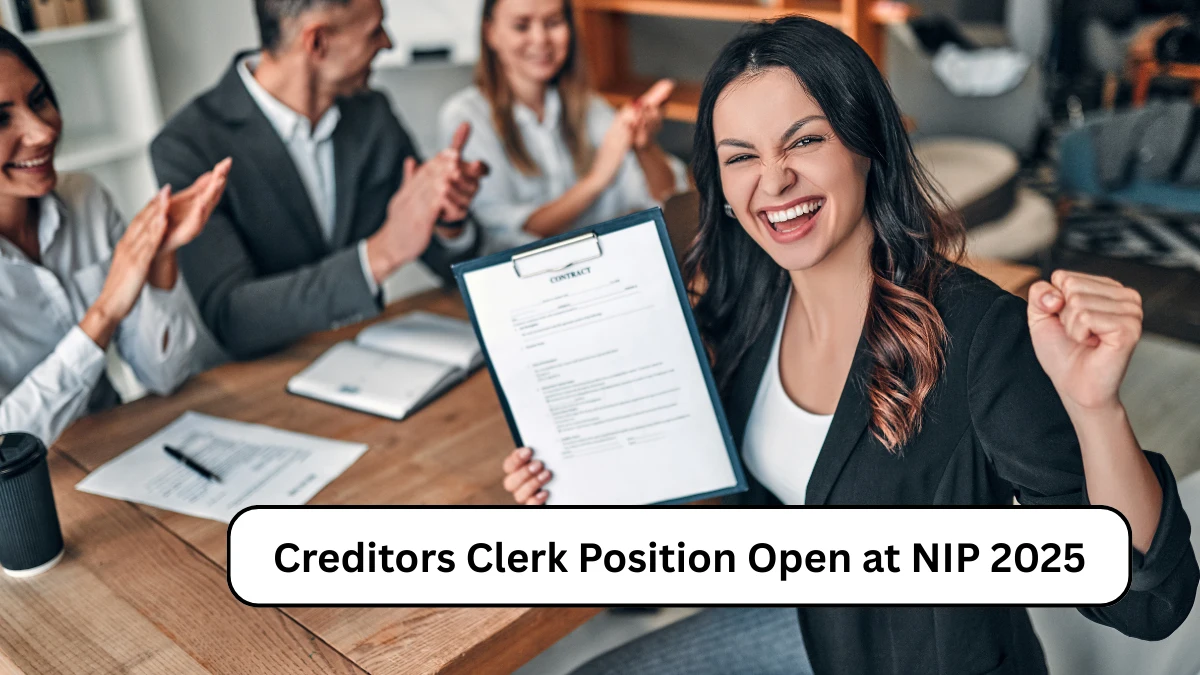 Creditors Clerk Position Open at NIP 2025
