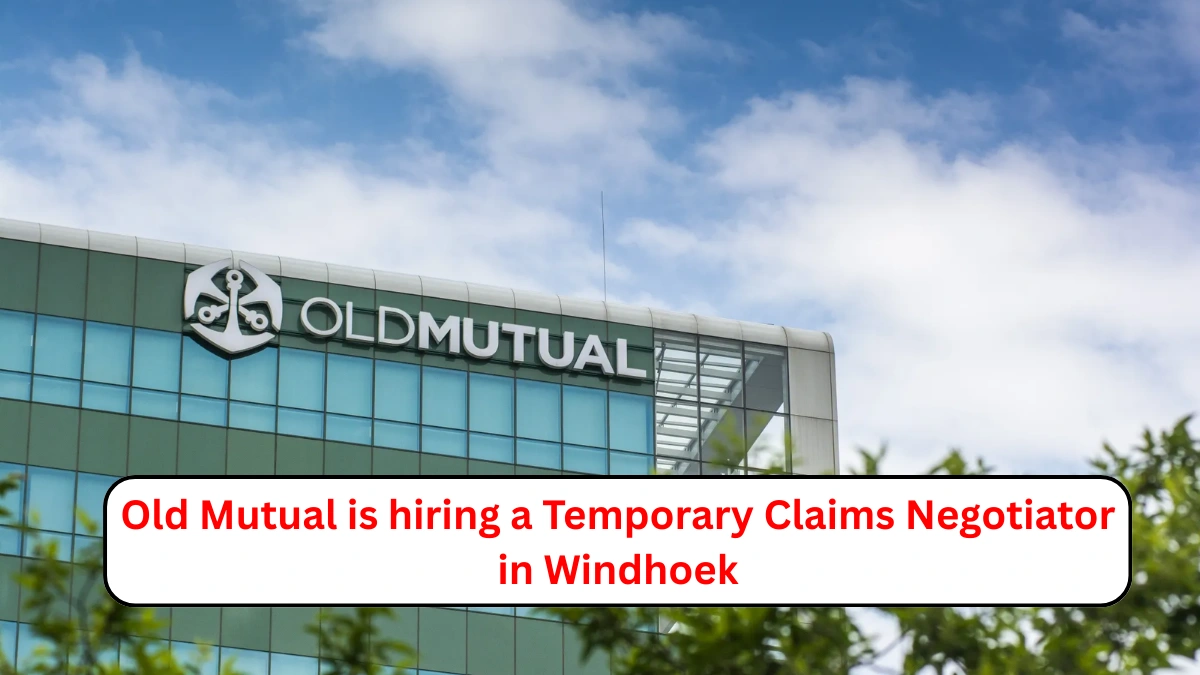 Old Mutual is hiring a Temporary Claims Negotiator in Windhoek