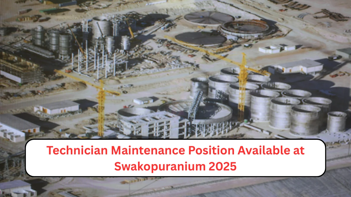 Technician Maintenance Position Available at Swakopuranium 2025
