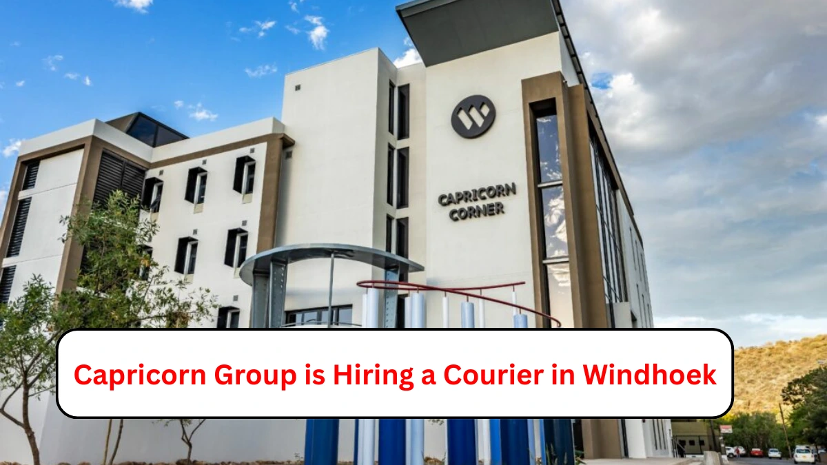 Capricorn Group is Hiring a Courier in Windhoek