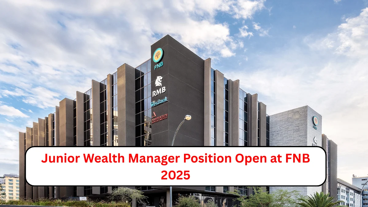 Junior Wealth Manager Position Open at FNB 2025