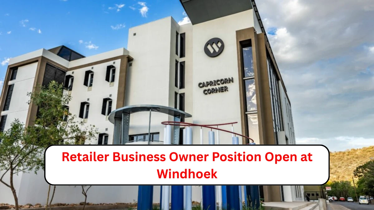 Retailer Business Owner Position Open at Windhoek